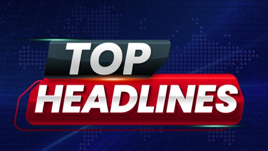 Today Top News // आज की बड़ी खबरें…. 1 top headlines jpg